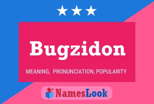 Póster del nombre Bugzidon