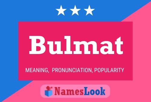 Póster del nombre Bulmat