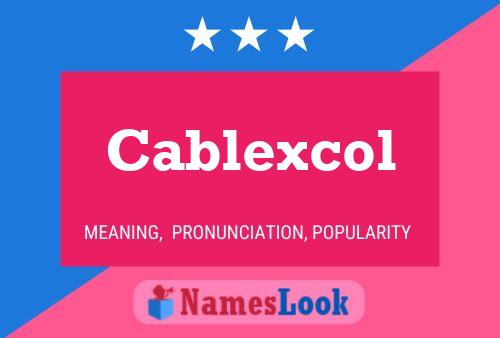 Póster del nombre Cablexcol