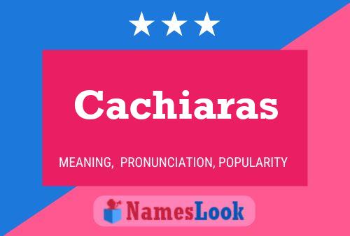 Póster del nombre Cachiaras