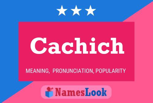 Póster del nombre Cachich