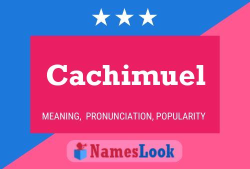 Póster del nombre Cachimuel