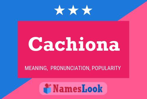 Póster del nombre Cachiona