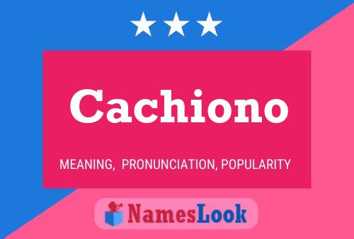 Póster del nombre Cachiono