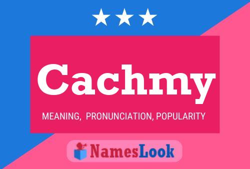 Póster del nombre Cachmy