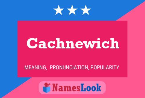 Póster del nombre Cachnewich