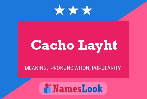 Póster del nombre Cacho Layht