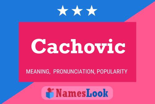 Póster del nombre Cachovic