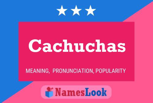 Póster del nombre Cachuchas