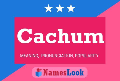 Póster del nombre Cachum