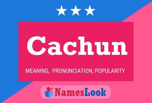 Póster del nombre Cachun