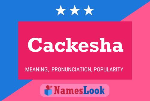 Póster del nombre Cackesha