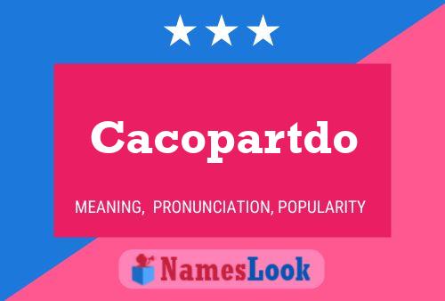 Póster del nombre Cacopartdo