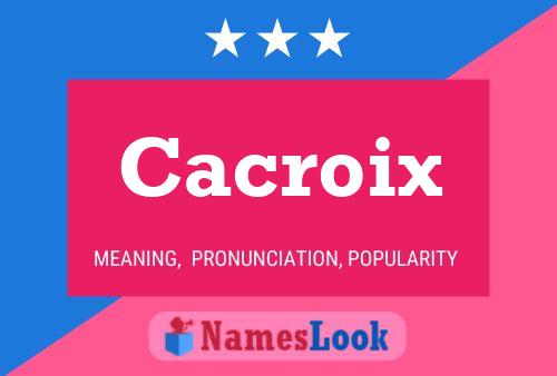 Póster del nombre Cacroix