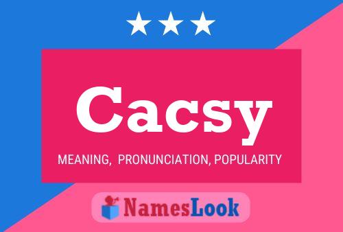 Póster del nombre Cacsy