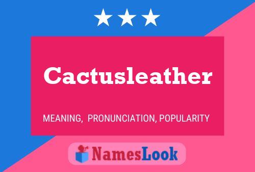 Póster del nombre Cactusleather