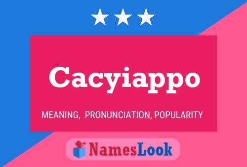 Póster del nombre Cacyiappo