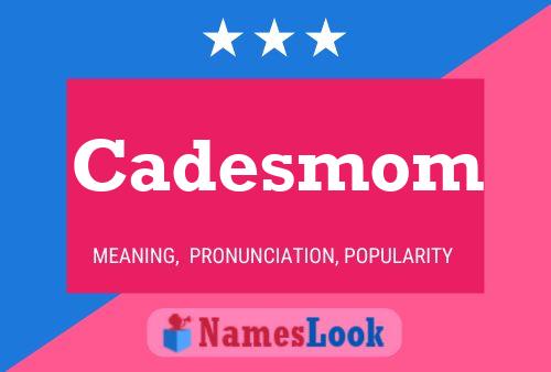 Póster del nombre Cadesmom