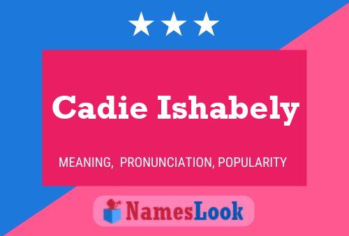 Póster del nombre Cadie Ishabely