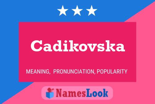 Póster del nombre Cadikovska