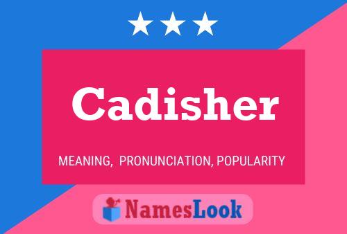 Póster del nombre Cadisher