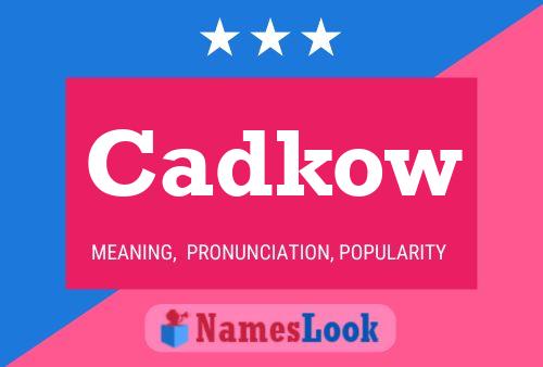 Póster del nombre Cadkow