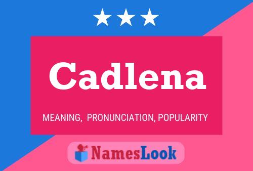 Póster del nombre Cadlena