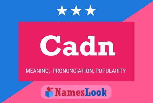 Póster del nombre Cadn