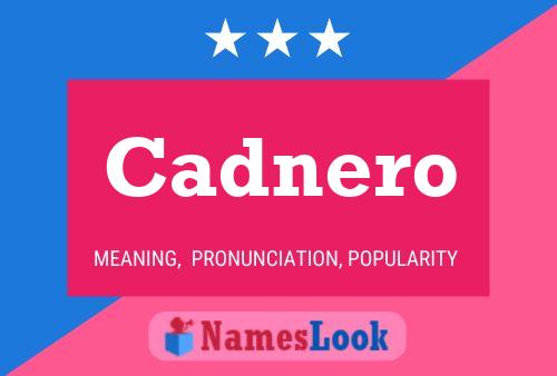 Póster del nombre Cadnero