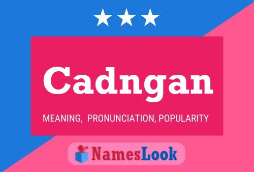 Póster del nombre Cadngan