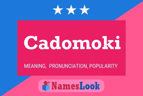 Póster del nombre Cadomoki