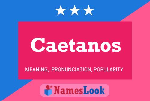 Póster del nombre Caetanos