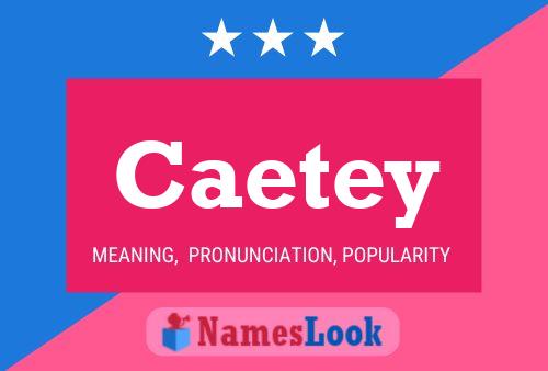 Póster del nombre Caetey