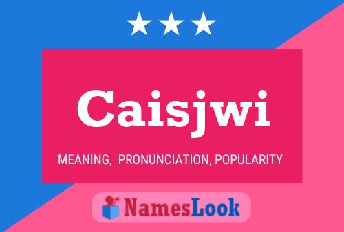 Póster del nombre Caisjwi