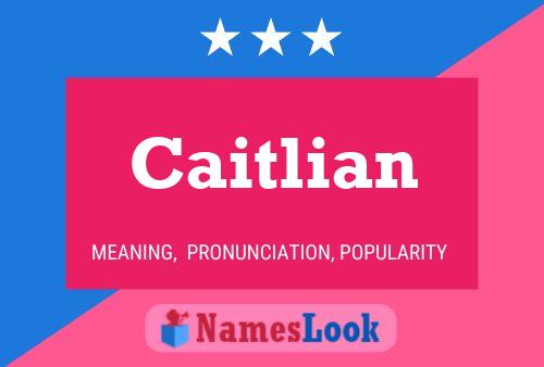 Póster del nombre Caitlian