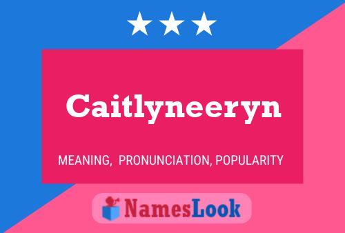 Póster del nombre Caitlyneeryn