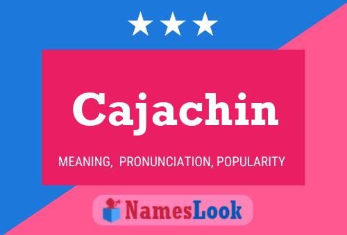 Póster del nombre Cajachin