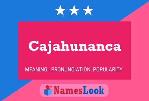 Póster del nombre Cajahunanca