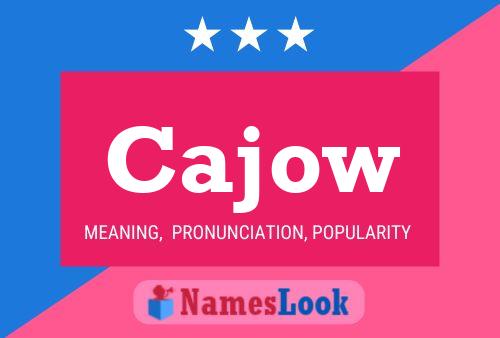 Póster del nombre Cajow