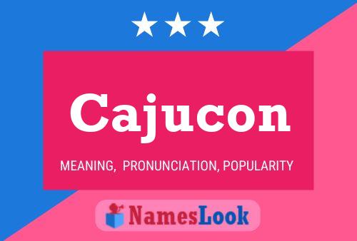 Póster del nombre Cajucon