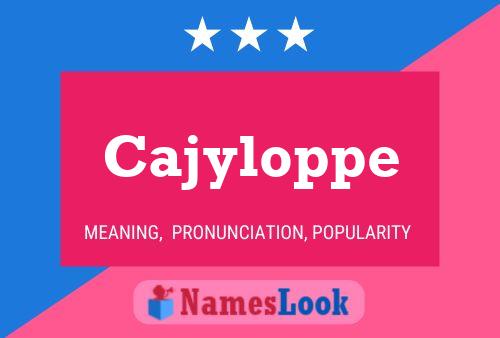 Póster del nombre Cajyloppe