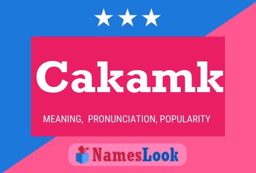 Póster del nombre Cakamk