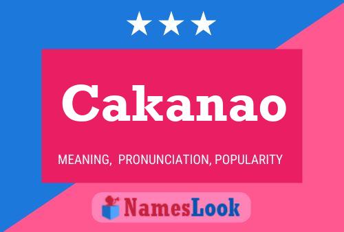 Póster del nombre Cakanao