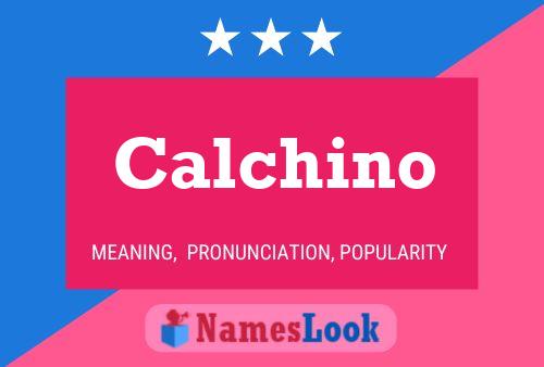 Póster del nombre Calchino