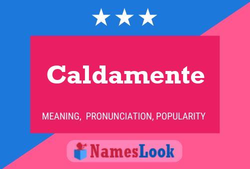 Póster del nombre Caldamente