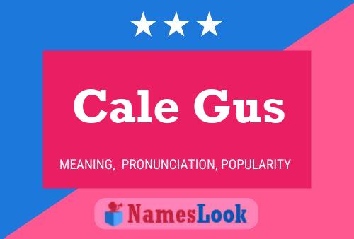 Póster del nombre Cale Gus