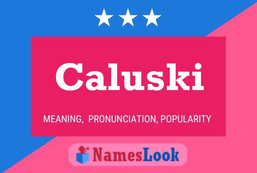 Póster del nombre Caluski