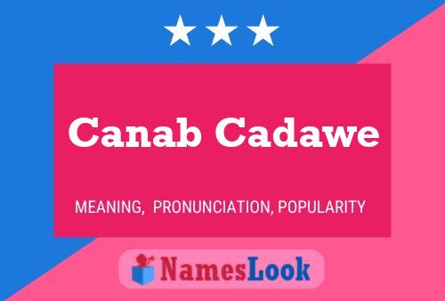 Póster del nombre Canab Cadawe