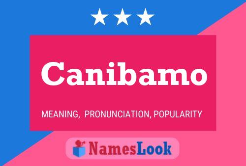 Póster del nombre Canibamo