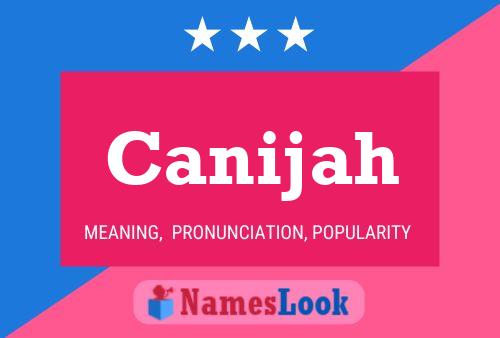 Póster del nombre Canijah